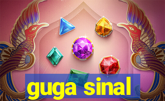 guga sinal