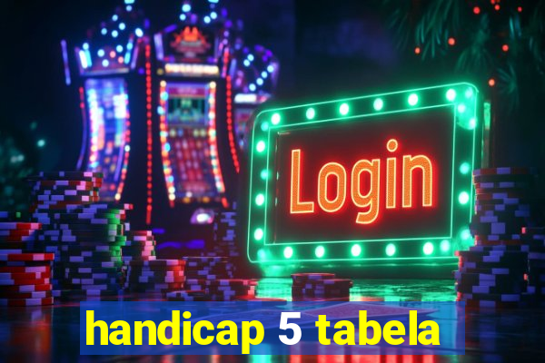 handicap 5 tabela
