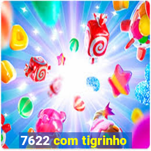 7622 com tigrinho