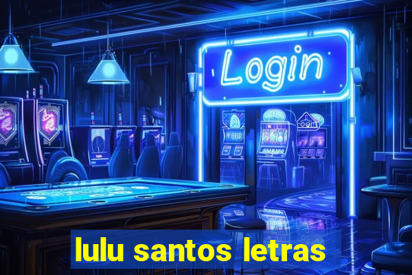 lulu santos letras