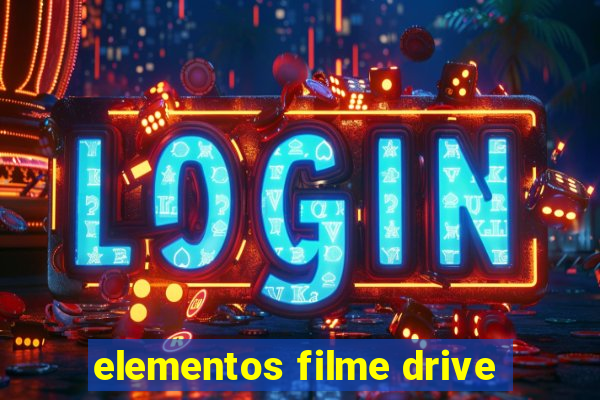 elementos filme drive