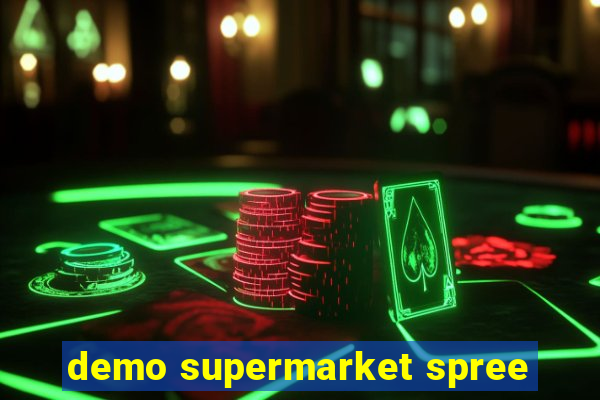 demo supermarket spree