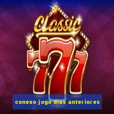 conexo jogo dias anteriores