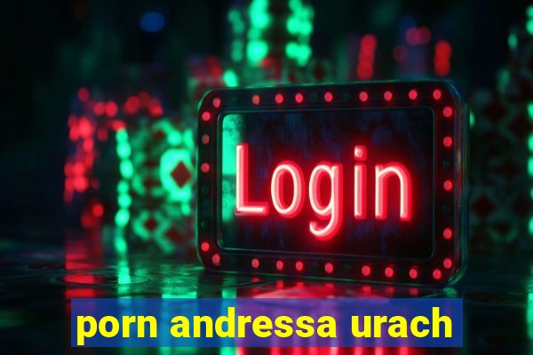 porn andressa urach