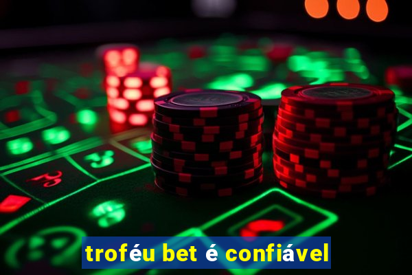 troféu bet é confiável
