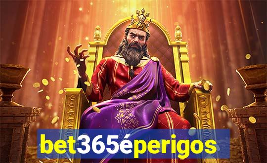 bet365éperigoso