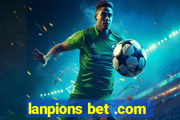 lanpions bet .com