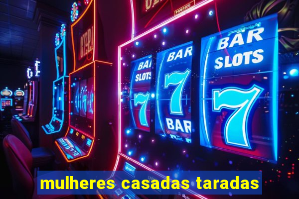 mulheres casadas taradas