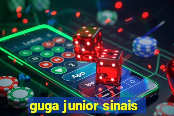 guga junior sinais