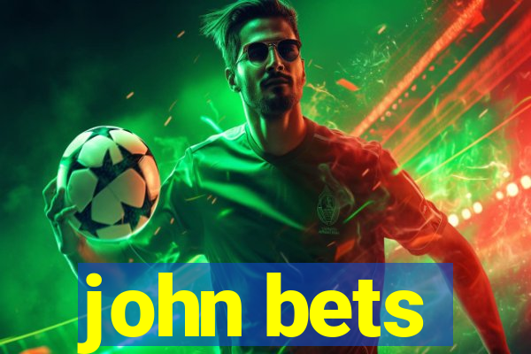 john bets