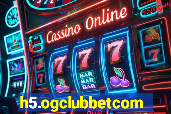 h5.ogclubbetcom