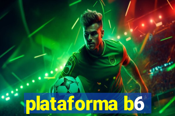 plataforma b6