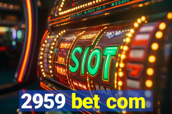 2959 bet com