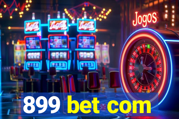 899 bet com