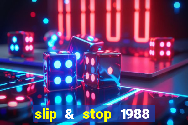 slip & stop 1988 bingo tarte!!!