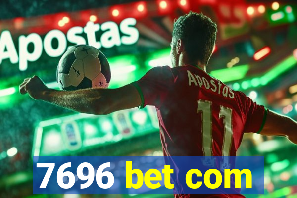 7696 bet com