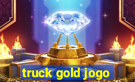 truck gold jogo