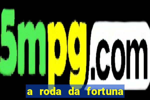 a roda da fortuna o que ele sente por mim