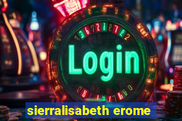 sierralisabeth erome