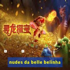 nudes da belle belinha