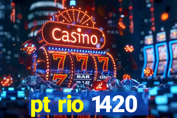 pt rio 1420