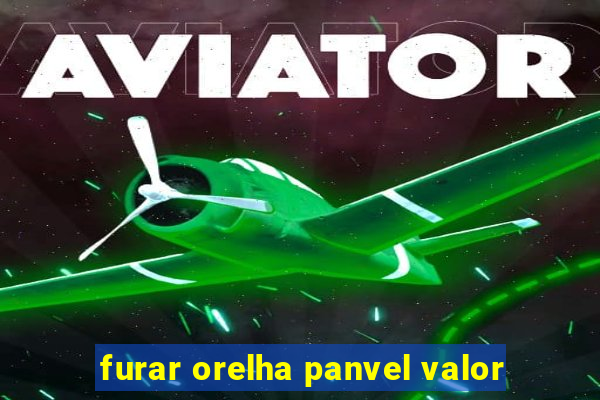 furar orelha panvel valor