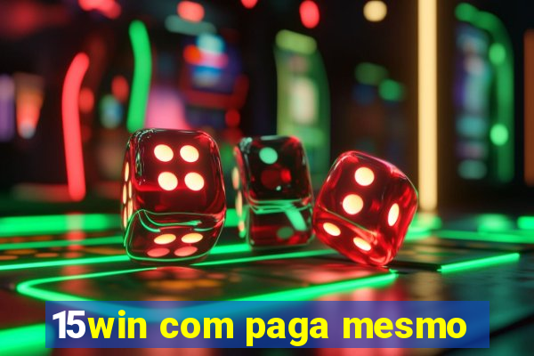15win com paga mesmo