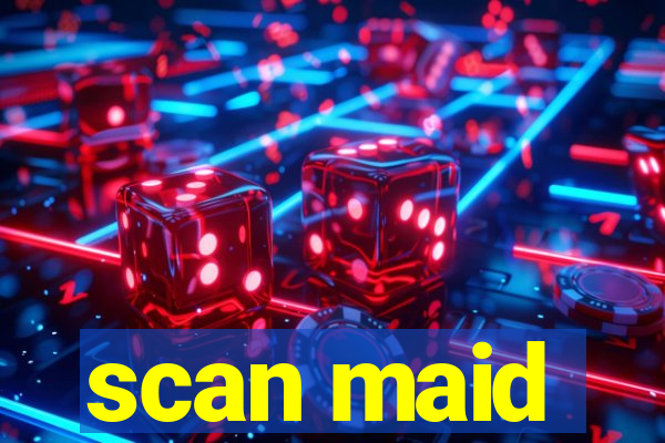 scan maid