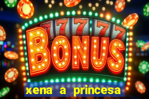 xena a princesa guerreira online