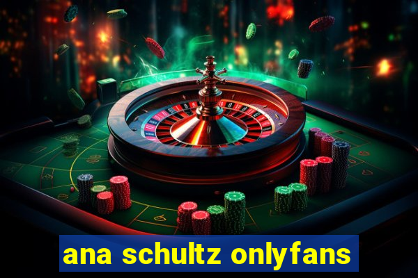 ana schultz onlyfans