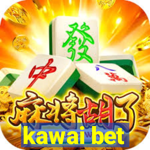 kawai bet