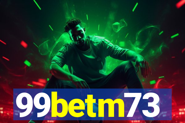 99betm73