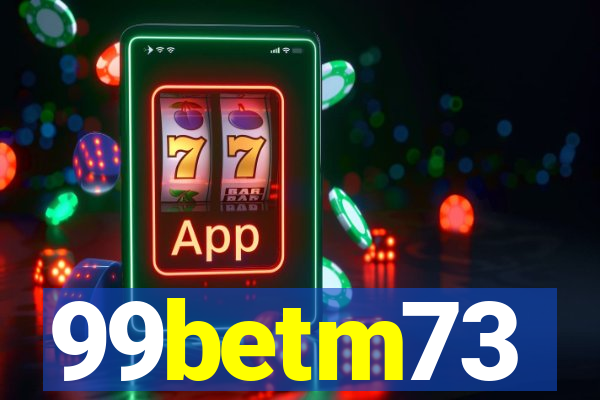 99betm73