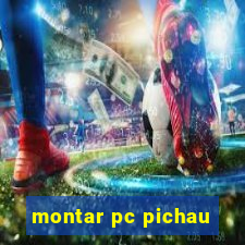 montar pc pichau