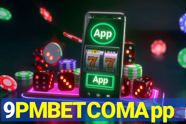 9PMBETCOMApp