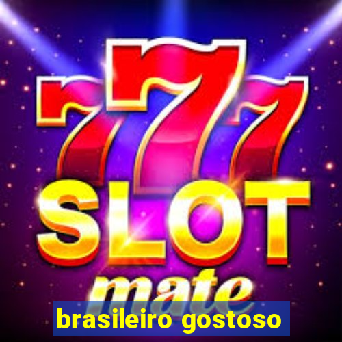 brasileiro gostoso