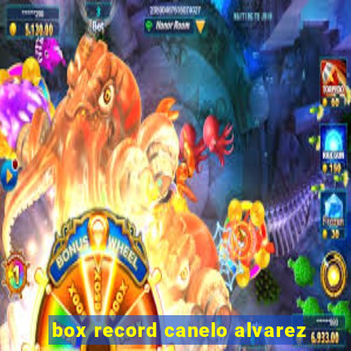 box record canelo alvarez
