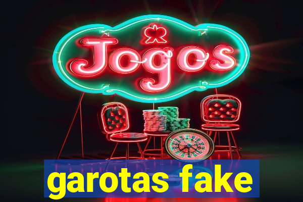 garotas fake