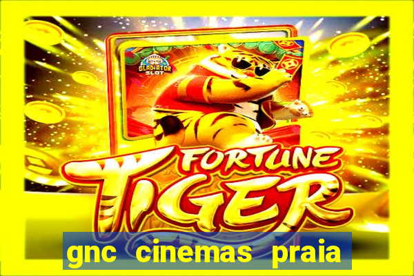 gnc cinemas praia de belas