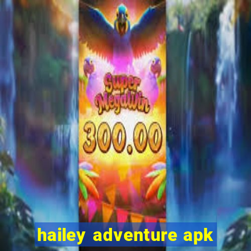 hailey adventure apk