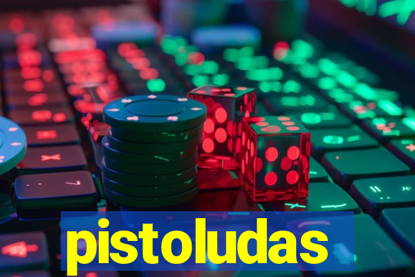 pistoludas
