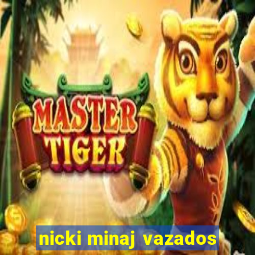 nicki minaj vazados