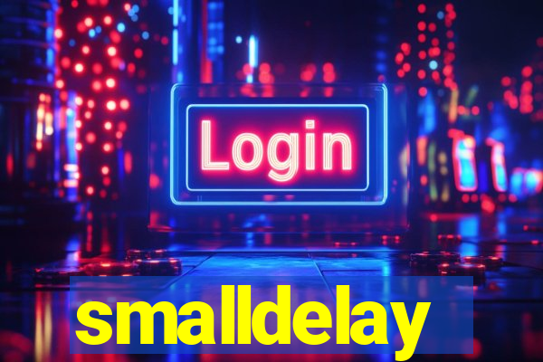 smalldelay