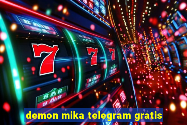 demon mika telegram gratis