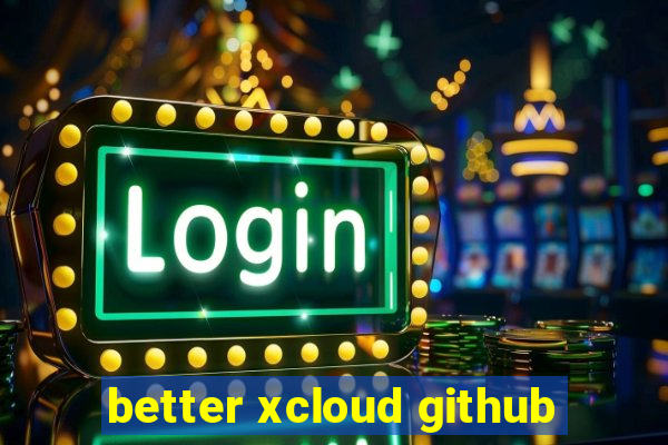 better xcloud github