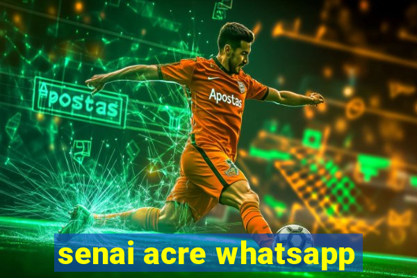 senai acre whatsapp