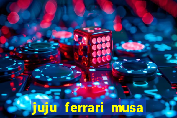 juju ferrari musa botafogo nua