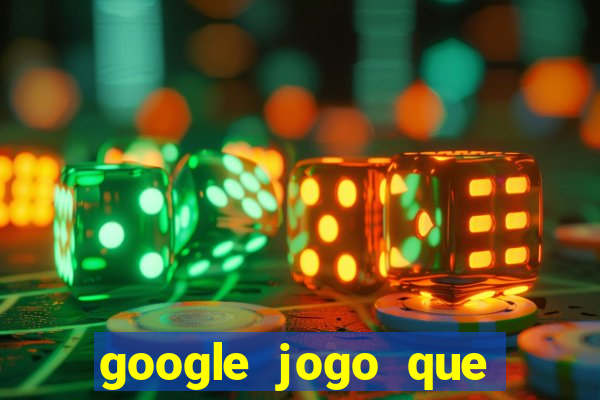 google jogo que ganha dinheiro de verdade