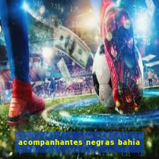 acompanhantes negras bahia