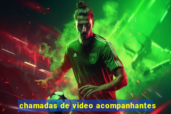 chamadas de video acompanhantes